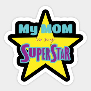 My Mom is my superstar Sticker